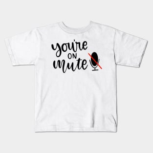 You're on Mute 2020 Kids T-Shirt